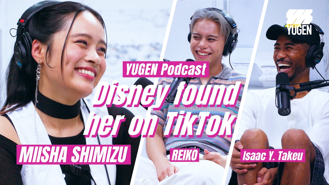 【YUGEN PODCAST】Disney found her on TikTok. - Miisha Shimizu