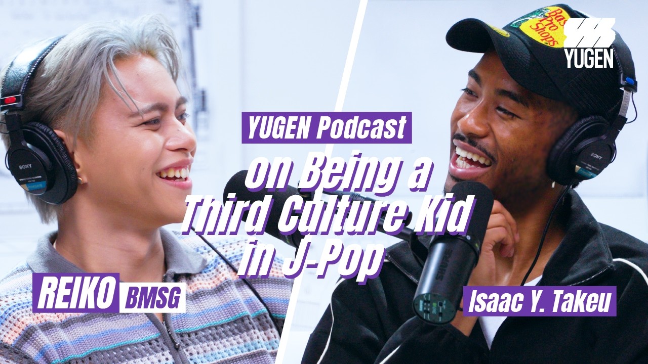 【YUGEN PODCAST】REIKO BMSG on Being a Third Culture Kid in J-Pop
